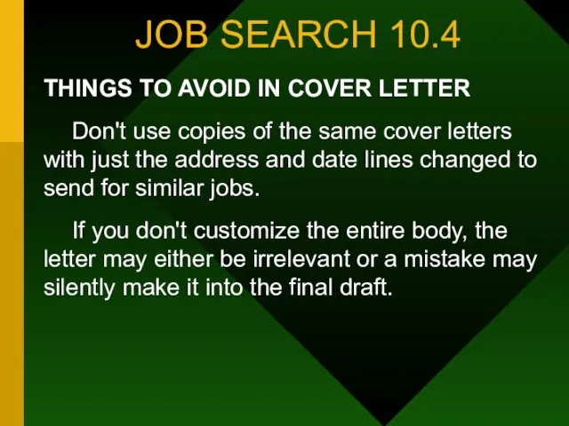 JOB SEARCH 10.4 THINGS TO AVOID IN COVER LETTER Don't use copies