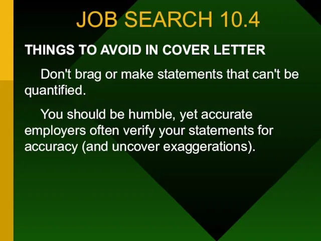 JOB SEARCH 10.4 THINGS TO AVOID IN COVER LETTER Don't brag or