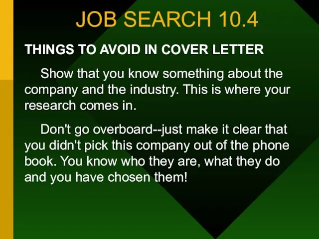 JOB SEARCH 10.4 THINGS TO AVOID IN COVER LETTER Show that you