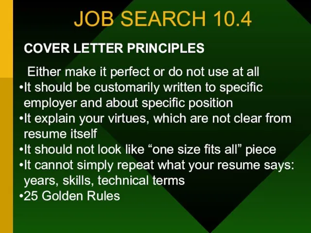 JOB SEARCH 10.4 COVER LETTER PRINCIPLES Either make it perfect or do