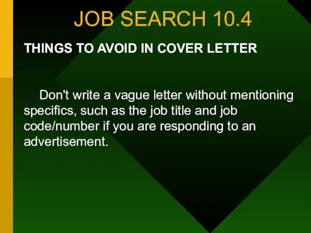 JOB SEARCH 10.4 THINGS TO AVOID IN COVER LETTER Don't write a