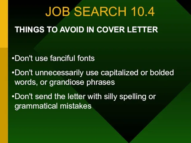 JOB SEARCH 10.4 THINGS TO AVOID IN COVER LETTER Don't use fanciful
