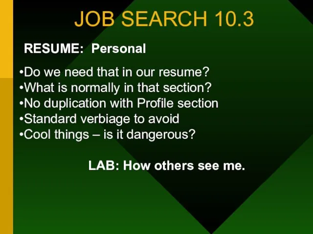 JOB SEARCH 10.3 RESUME: Personal Do we need that in our resume?