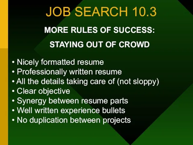 JOB SEARCH 10.3 MORE RULES OF SUCCESS: STAYING OUT OF CROWD Nicely