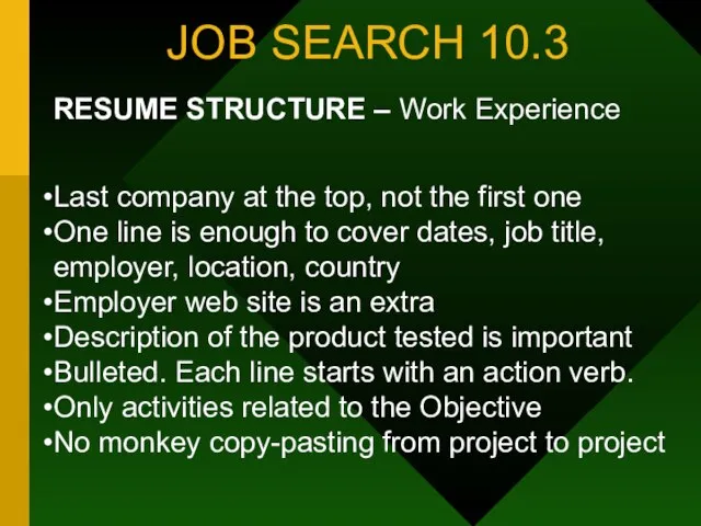 JOB SEARCH 10.3 RESUME STRUCTURE – Work Experience Last company at the