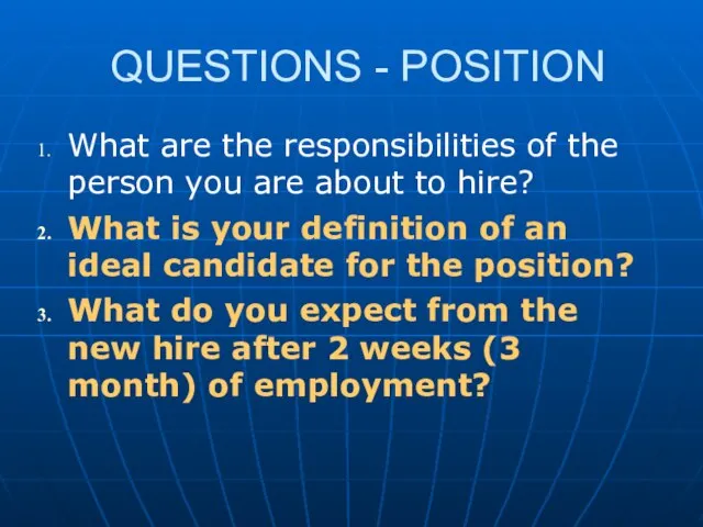 QUESTIONS - POSITION What are the responsibilities of the person you are