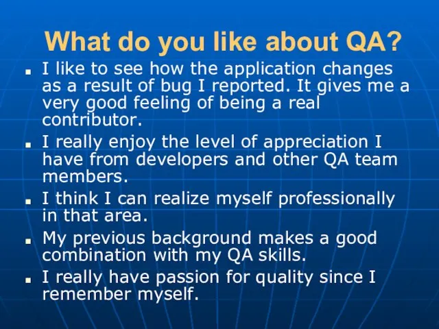 What do you like about QA? I like to see how the