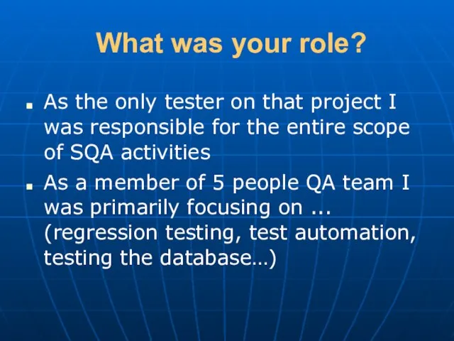 What was your role? As the only tester on that project I