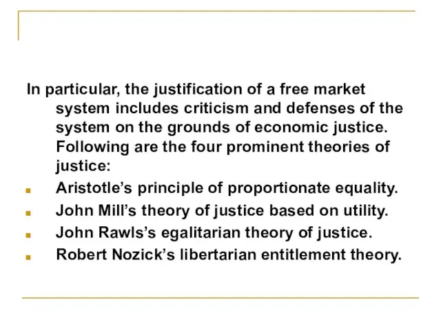 In particular, the justification of a free market system includes criticism and