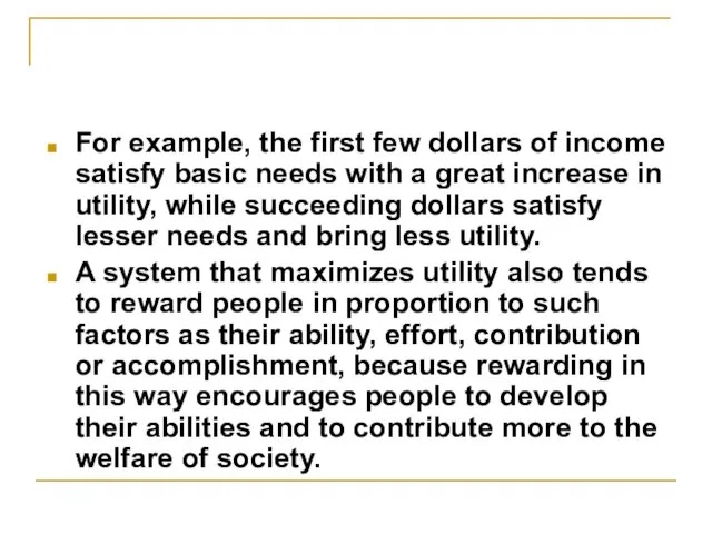 For example, the first few dollars of income satisfy basic needs with