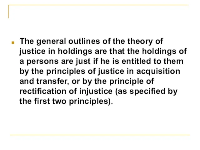The general outlines of the theory of justice in holdings are that