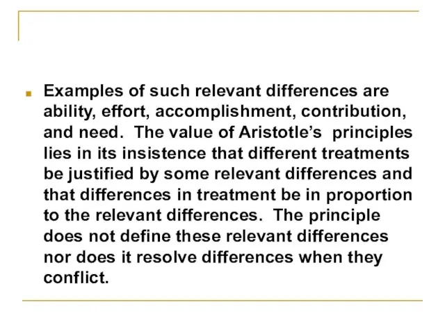 Examples of such relevant differences are ability, effort, accomplishment, contribution, and need.