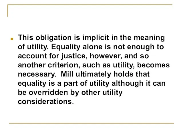 This obligation is implicit in the meaning of utility. Equality alone is