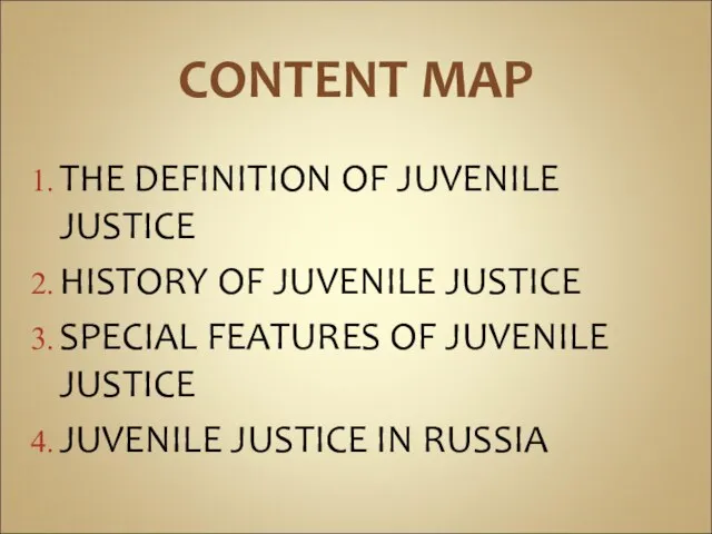 CONTENT MAP THE DEFINITION OF JUVENILE JUSTICE HISTORY OF JUVENILE JUSTICE SPECIAL