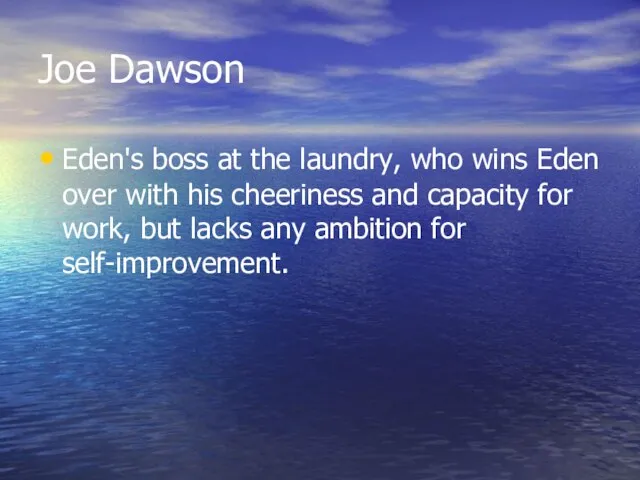 Joe Dawson Eden's boss at the laundry, who wins Eden over with