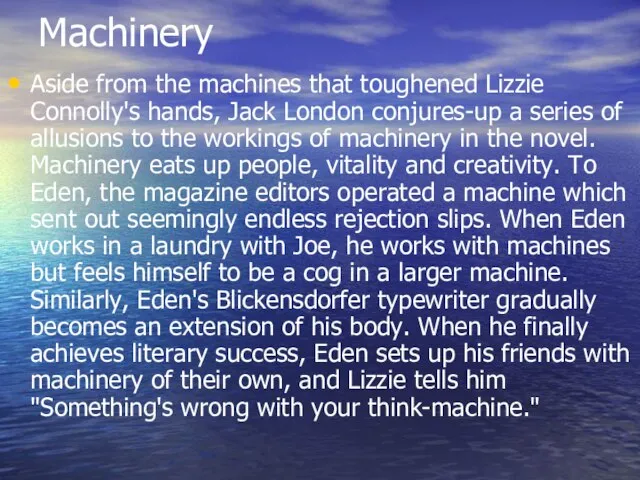 Machinery Aside from the machines that toughened Lizzie Connolly's hands, Jack London