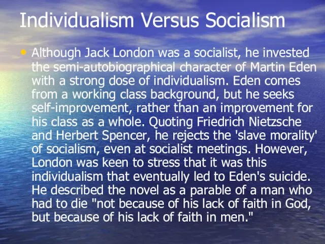 Individualism Versus Socialism Although Jack London was a socialist, he invested the