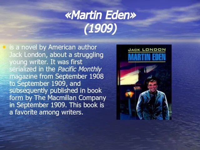 «Martin Eden» (1909) is a novel by American author Jack London, about