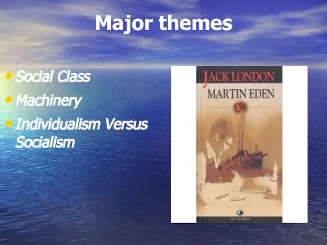 Major themes Social Class Machinery Individualism Versus Socialism