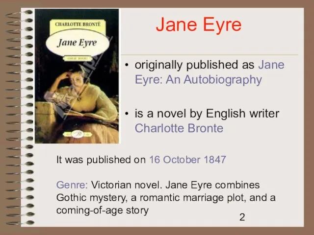 Jane Eyre originally published as Jane Eyre: An Autobiography is a novel