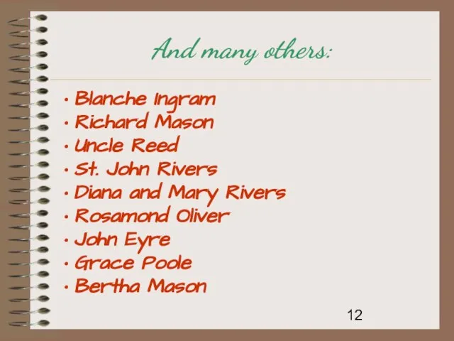 And many others: Blanche Ingram Richard Mason Uncle Reed St. John Rivers