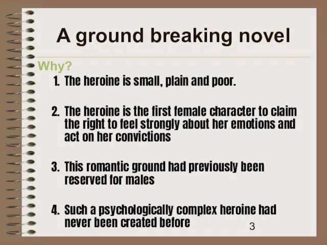 A ground breaking novel Why? The heroine is small, plain and poor.