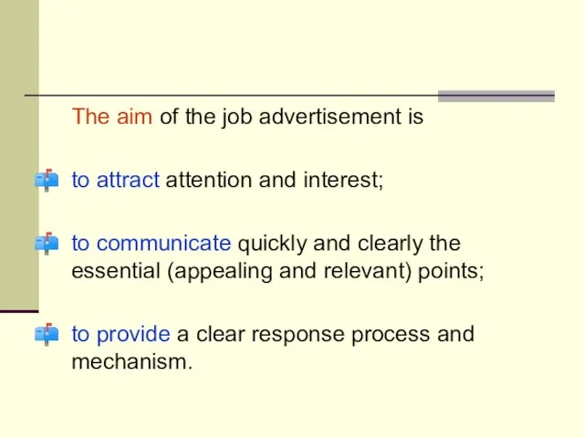 The aim of the job advertisement is to attract attention and interest;
