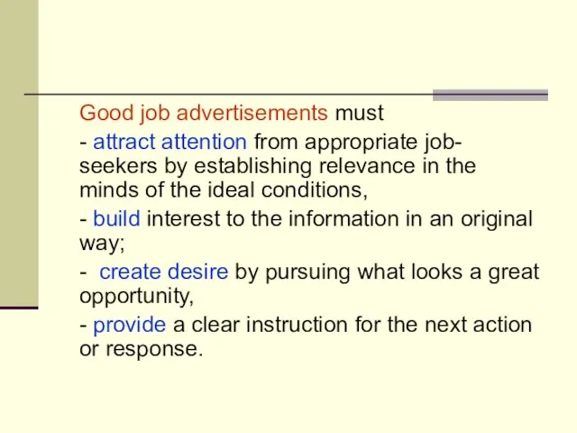 Good job advertisements must - attract attention from appropriate job- seekers by