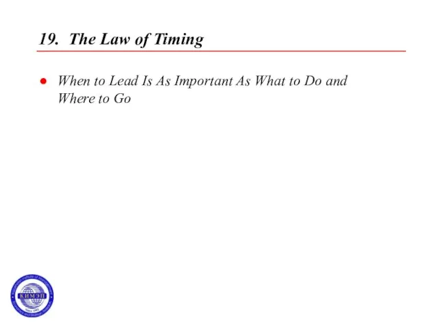 19. The Law of Timing When to Lead Is As Important As