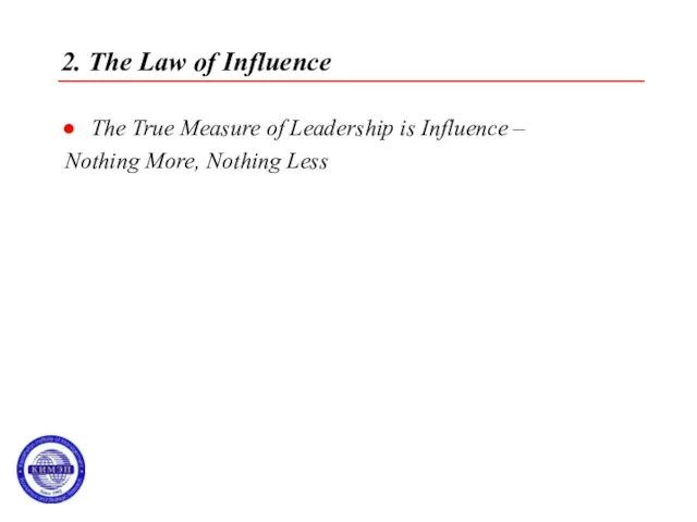 2. The Law of Influence The True Measure of Leadership is Influence