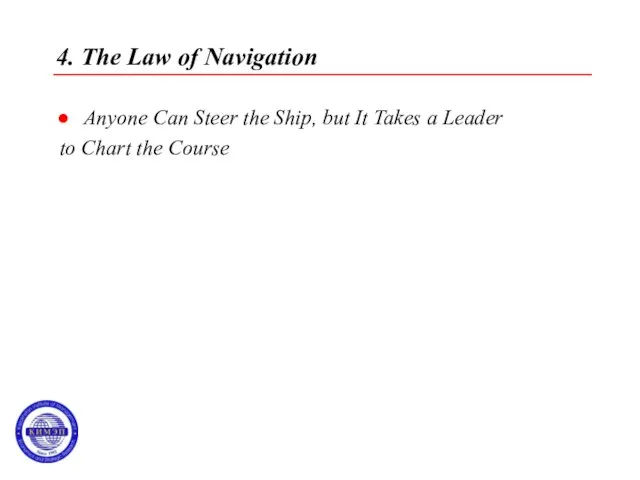 4. The Law of Navigation Anyone Can Steer the Ship, but It