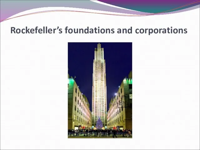 Rockefeller’s foundations and corporations