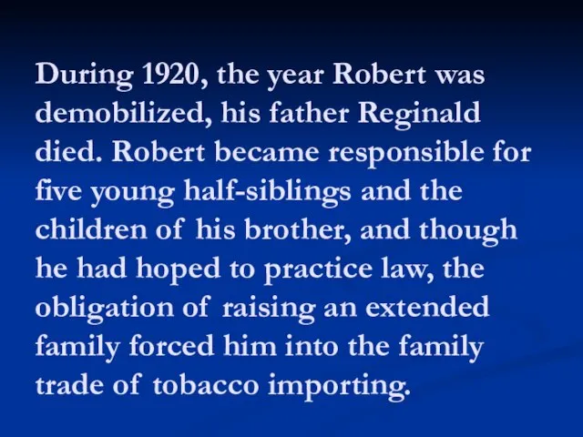 During 1920, the year Robert was demobilized, his father Reginald died. Robert