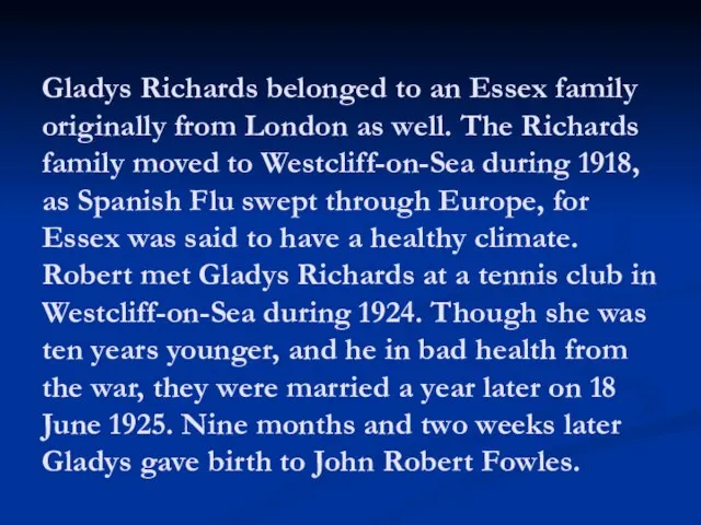 Gladys Richards belonged to an Essex family originally from London as well.