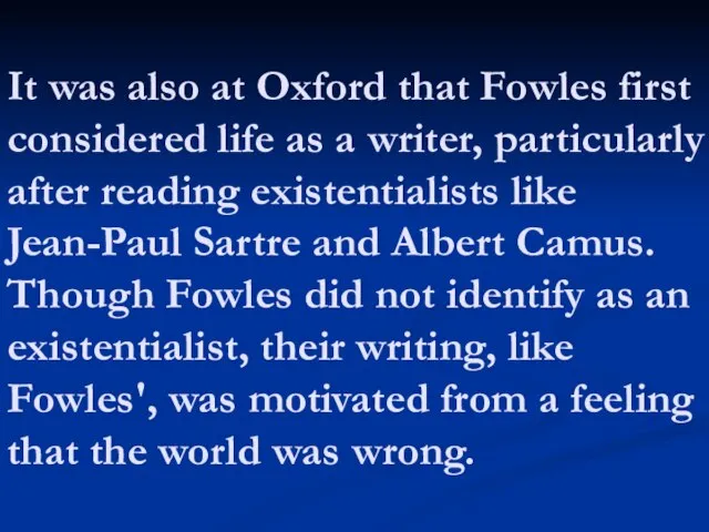 It was also at Oxford that Fowles first considered life as a