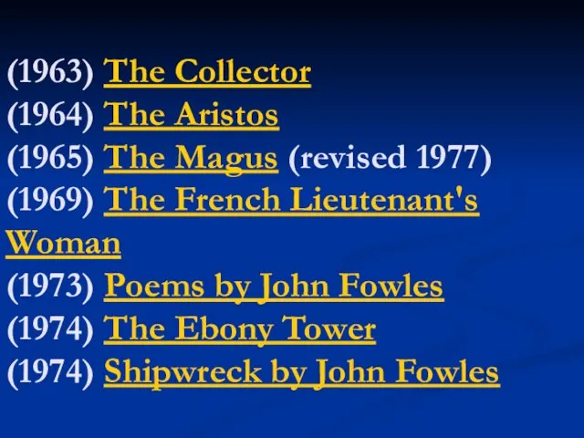 (1963) The Collector (1964) The Aristos (1965) The Magus (revised 1977) (1969)