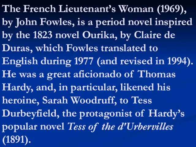 The French Lieutenant’s Woman (1969), by John Fowles, is a period novel