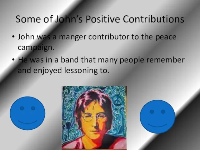 Some of John’s Positive Contributions John was a manger contributor to the