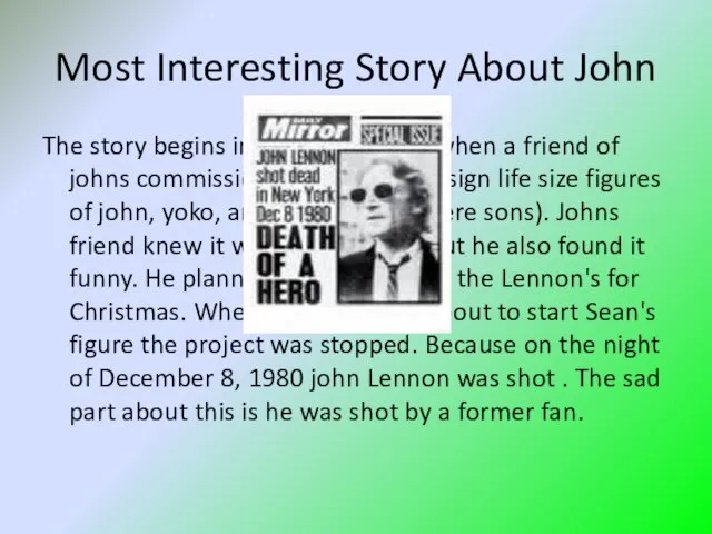Most Interesting Story About John The story begins in the fall of