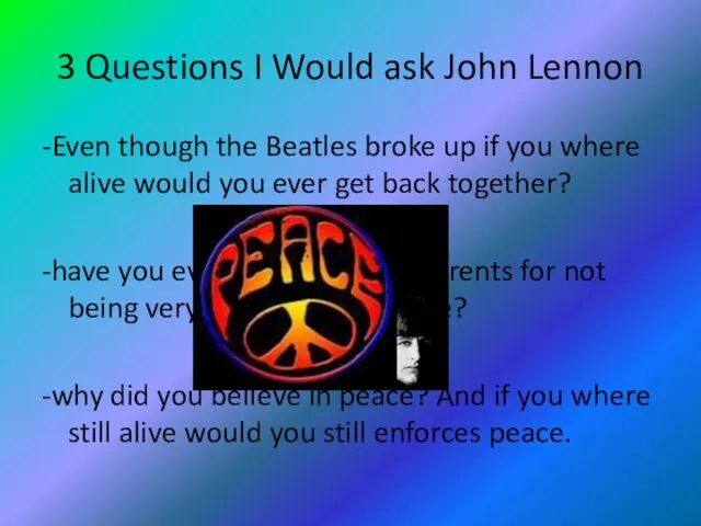 3 Questions I Would ask John Lennon -Even though the Beatles broke