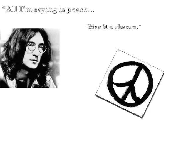 “All I’m saying is peace… Give it a chance.”