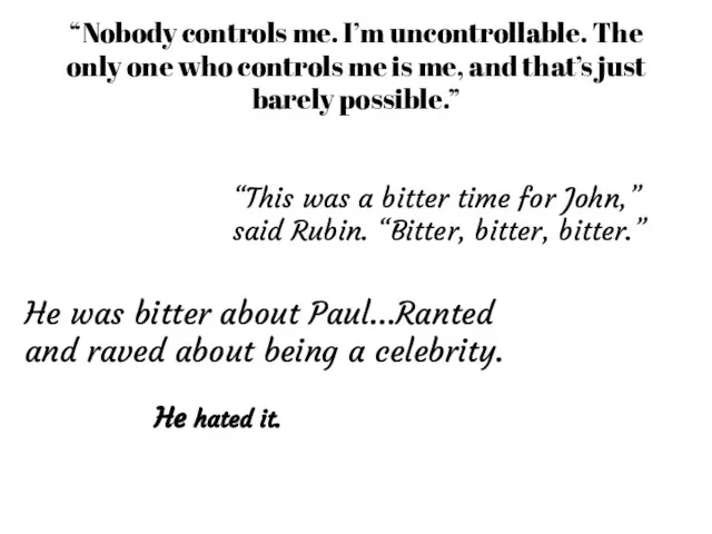 “Nobody controls me. I’m uncontrollable. The only one who controls me is