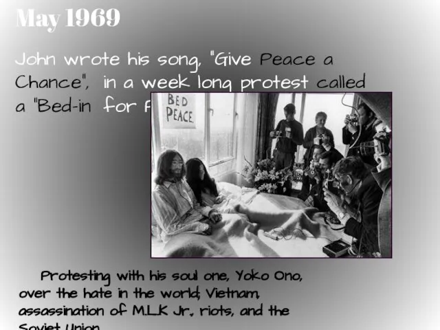 May 1969 John wrote his song, “Give Peace a Chance”, in a