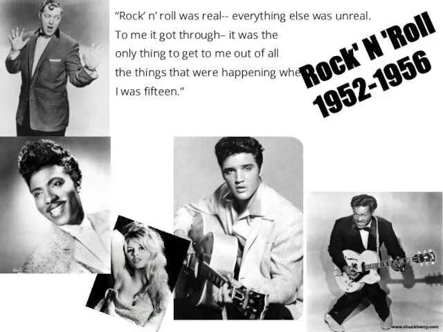 Rock' N 'Roll 1952-1956 “Rock’ n’ roll was real-- everything else was