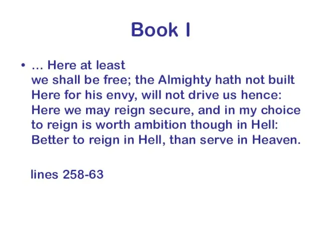 Book I … Here at least we shall be free; the Almighty