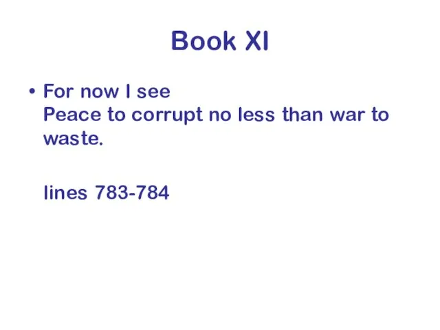 Book XI For now I see Peace to corrupt no less than