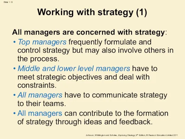 Working with strategy (1) All managers are concerned with strategy: Top managers