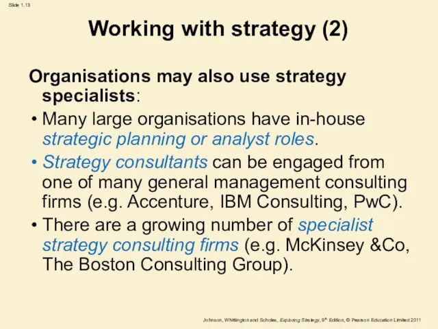 Working with strategy (2) Organisations may also use strategy specialists: Many large