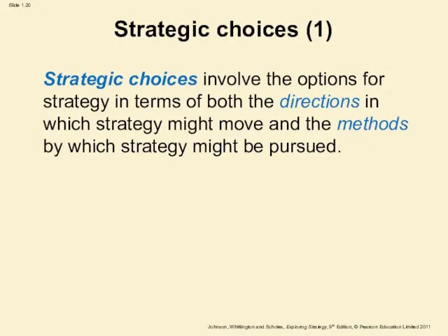 Strategic choices (1) Strategic choices involve the options for strategy in terms