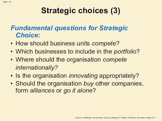 Strategic choices (3) Fundamental questions for Strategic Choice: • How should business